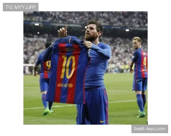 梅西伯纳乌再现经典庆祝，闪耀激情之夜